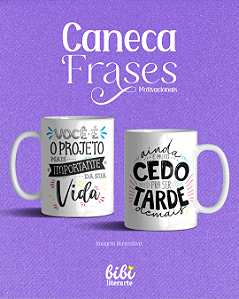 Caneca Você é o Projeto Mais Importante (Coleção Frases Motivacionais)