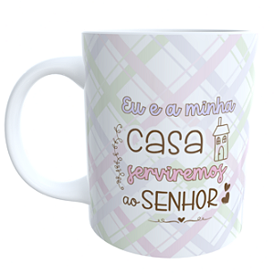 Caneca Eu e a Minha Casa Serviremos ao Senhor