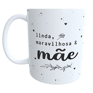 Caneca Mãe Linda e Maravilhosa