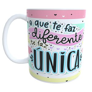 Caneca o que te faz Diferente te Faz Única