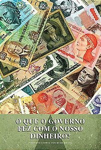 O que o governo fez com nosso dinheiro?
