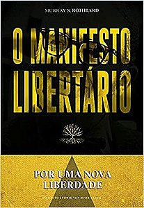 Por uma nova liberdade o manifesto libertário