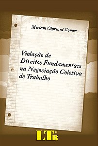 VIOLAÇÃO DE DIREITOS FUNDAMENTAIS NA NEGOCIAÇÃO COLETIVA DE TRABALHO