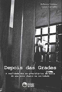 Depois das Grades: A realidade dos ex-presidiários em busca de uma nova chance na sociedade