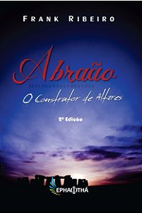 Abraão: O Construtor de Altares