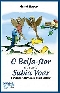 O Beija-flor Que Não Sabia Voar e Outras Historinhas Para Contar