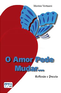 O Amor Pode Mudar - Reflexão e Poesia