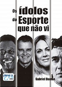 Os ídolos do Esporte Que Não Vi
