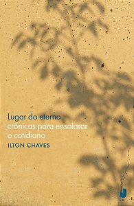 Lugar do eterno: crônicas para ensolarar o cotidiano