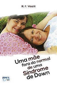 Uma Mãe Fora do Normal de Uma Síndrome de Down