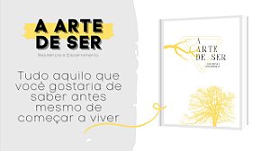 A Arte de Ser - Resiliência e Discernimento