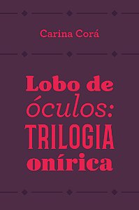 Lobo de óculos: trilogia onírica