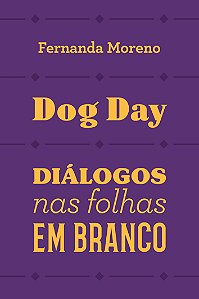 Dog day: diálogos nas folhas em branco