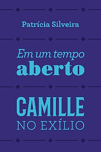 Em um tempo aberto; Camille no exílio
