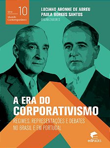 A era do corporativismo: regimes, representações e debates no Brasil e em Portugal