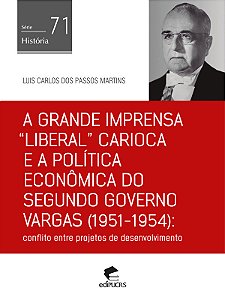 A grande imprensa “liberal” carioca e a política econômica do segundo governo Vargas (1951-1954): co