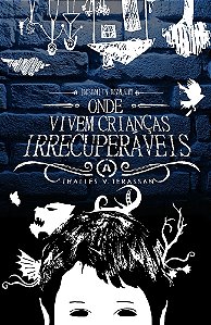 Onde Vivem Crianças Irrecuperáveis