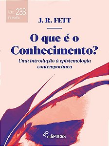 O que é o conhecimento? uma introdução à epistemologia