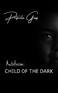 Autoficcion: Child of the dark