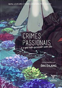 Crimes passionais e o que não aprender com eles