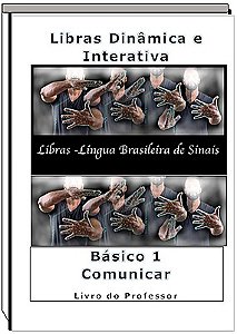 Libras Dinâmica e Interativa - Livro Professor - Básico 1