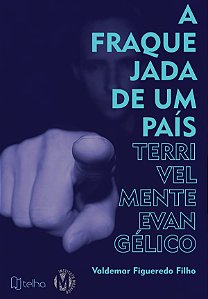 A fraquejada de um país terrivelmente evangélico