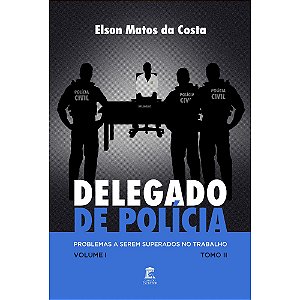 Delegado de Polícia, Problemas a Serem Superados no Trabalho