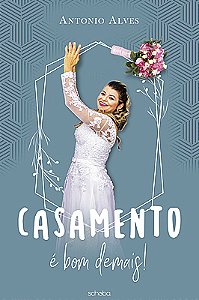 Casamento é bom demais