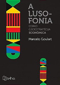 A Lusofonia como Geoestratégia Econômica