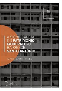 A significância do patrimônio moderno em Santo Antônio