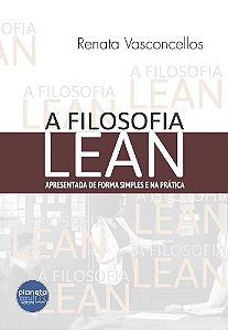 A Filosofia Lean Apresentada de Forma Simples e na Prática