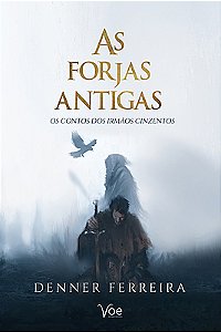 As Forjas Antigas — Os Contos dos Irmãos Cinzentos