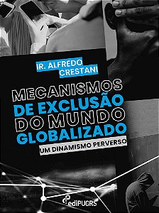 Mecanismos de exclusão do mundo globalizado: um dinamismo