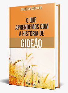 O que aprendemos com a história de Gideão