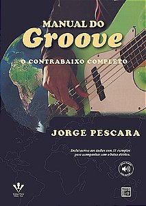 MANUAL DO GROOVE  - O CONTRABAIXO COMPLETO