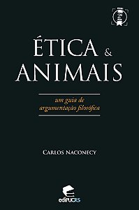 Ética & animais: um guia de argumentação filosófica