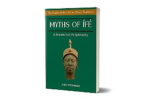 Myths of Ífè - A Journey into Ifá Spirituality