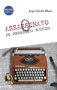 O Assassinato do Jornalista Suicida