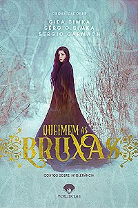 Queimem as bruxas - contos sobre intolerância