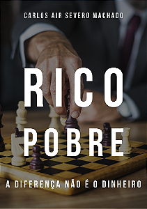 RICO POBRE A Diferença não é o dinheiro