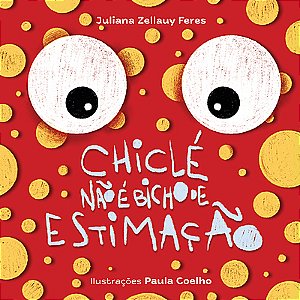 Chiclé não é bicho de estimação