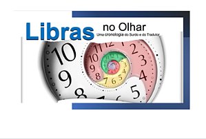 Língua no Olhar: Uma cronologia do Surdo e dos Tradutores