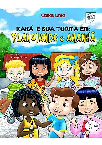 KAKÁ E SUA TURMA EM: PLANEJANDO O AMANHÃ