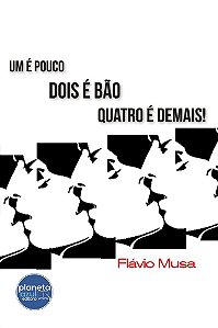 Um é Pouco, Dois é Bão, Quatro é Demais!