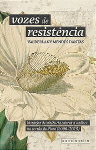 Vozes de resistência: histórias de violência contra a mulher no sertão do Piauí (2006-2015)