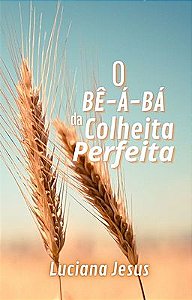 O Bê-á-Bá da Colheita Perfeita
