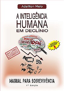 A Inteligência Humana em Declínio - Manual de Sobrevivência
