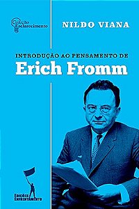 Introdução ao Pensamento de Erich Fromm (Coleção Esclarecimento 01)