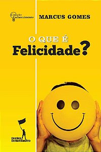 O Que é Felicidade? (Coleção Esclarecimento 02)