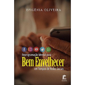 Reprogramação Mental para Bem Envelhecer em Tempos de Redes Sociais